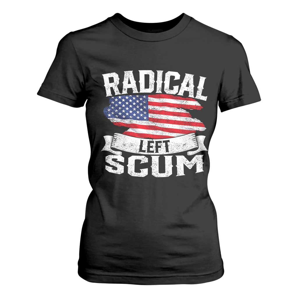 Radical Left Scum T Shirt For Women Funny Political Quote American Flag TS14 Black Print Your Wear