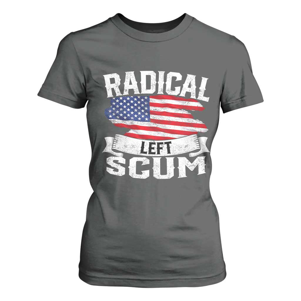 Radical Left Scum T Shirt For Women Funny Political Quote American Flag TS14 Dark Heather Print Your Wear