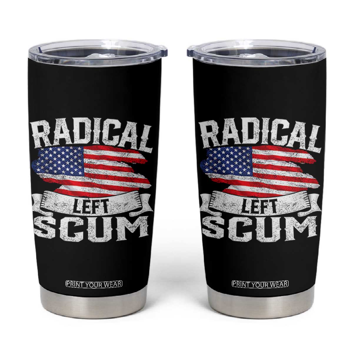 Radical Left Scum Tumbler Cup Funny Political Quote American Flag TS14 Black Print Your Wear