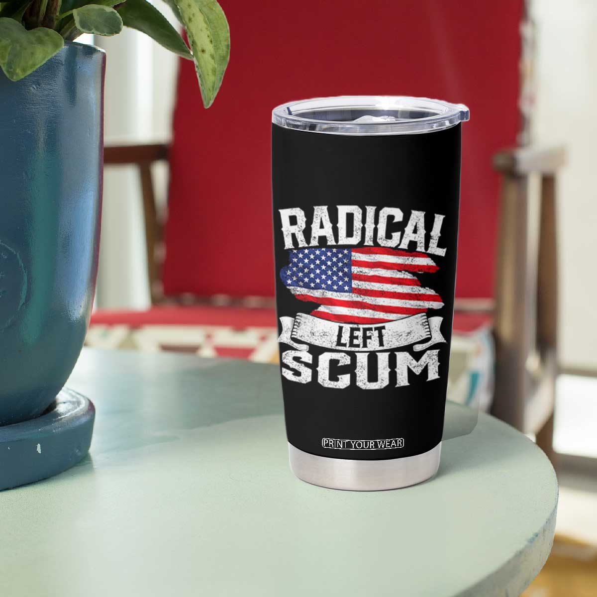 Radical Left Scum Tumbler Cup Funny Political Quote American Flag TS14 Print Your Wear