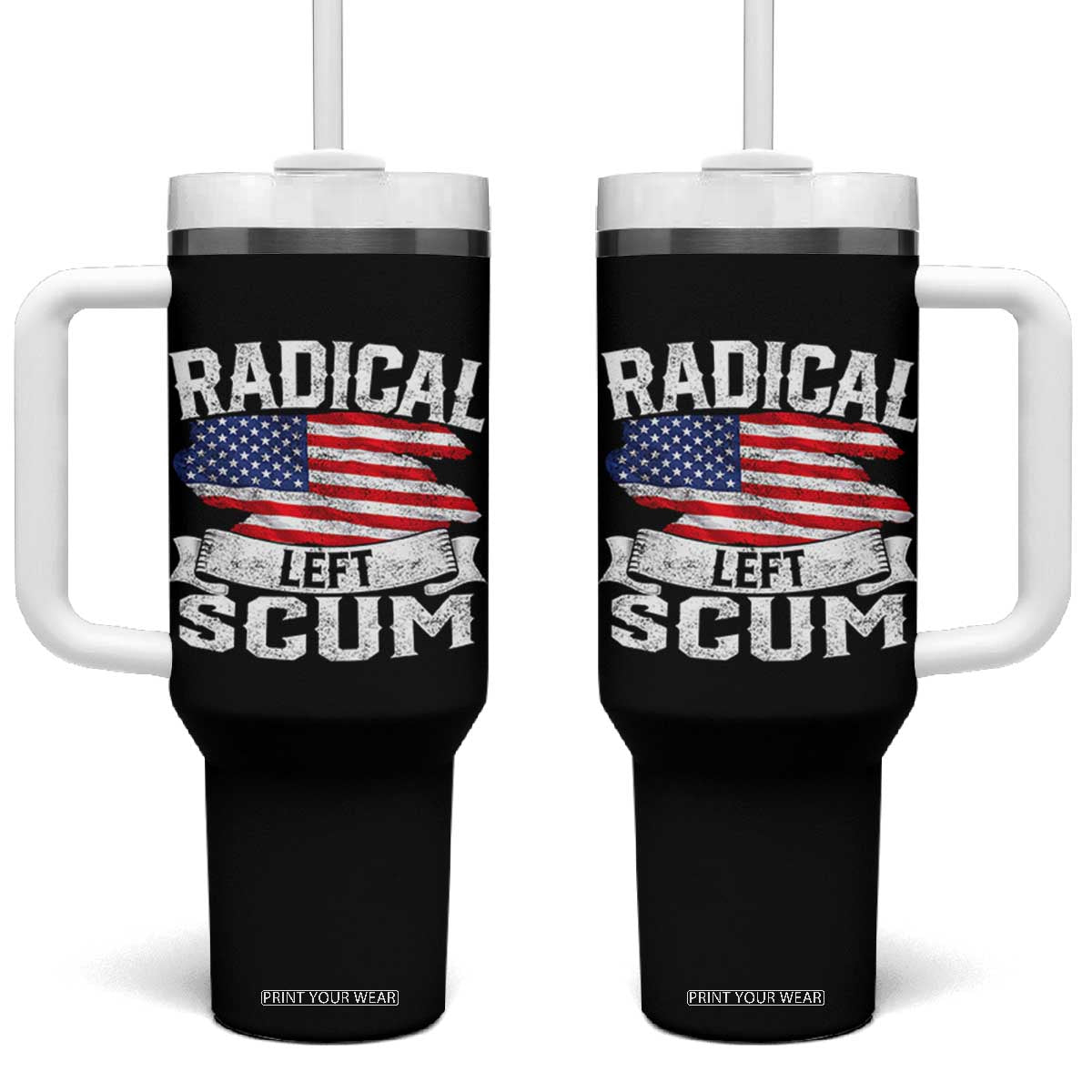 Radical Left Scum Tumbler With Handle Funny Political Quote American Flag TS14 One Size: 40 oz Black Print Your Wear