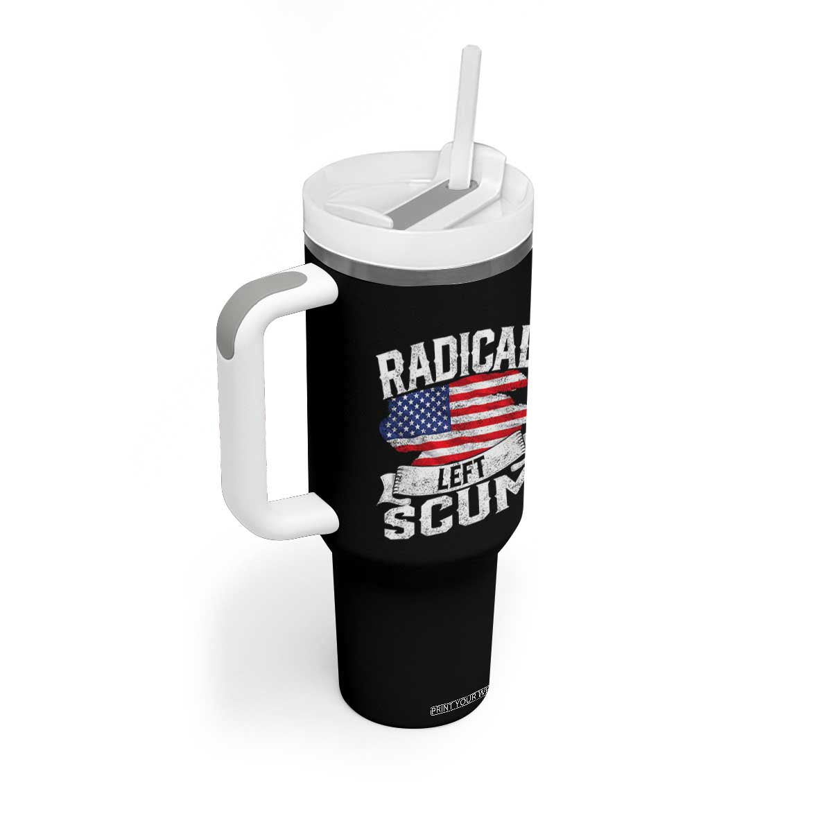 Radical Left Scum Tumbler With Handle Funny Political Quote American Flag TS14 Print Your Wear