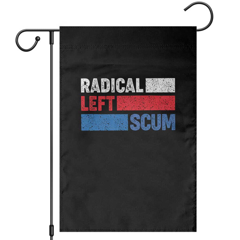 Radical Left Scum Garden Flag Sarcastic Political Quote American Flag TS14 Black Print Your Wear