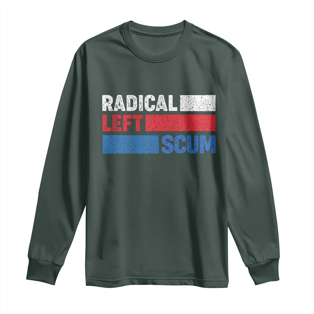 Radical Left Scum Long Sleeve Shirt Sarcastic Political Quote American Flag TS14 Dark Forest Green Print Your Wear
