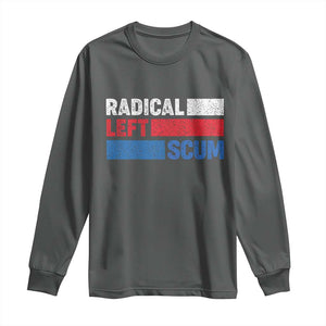Radical Left Scum Long Sleeve Shirt Sarcastic Political Quote American Flag TS14 Dark Heather Print Your Wear