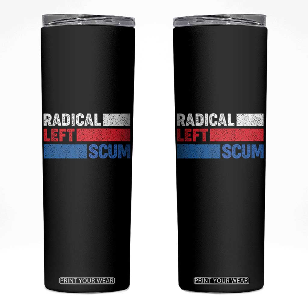 Radical Left Scum Skinny Tumbler Sarcastic Political Quote American Flag TS14 Black Print Your Wear