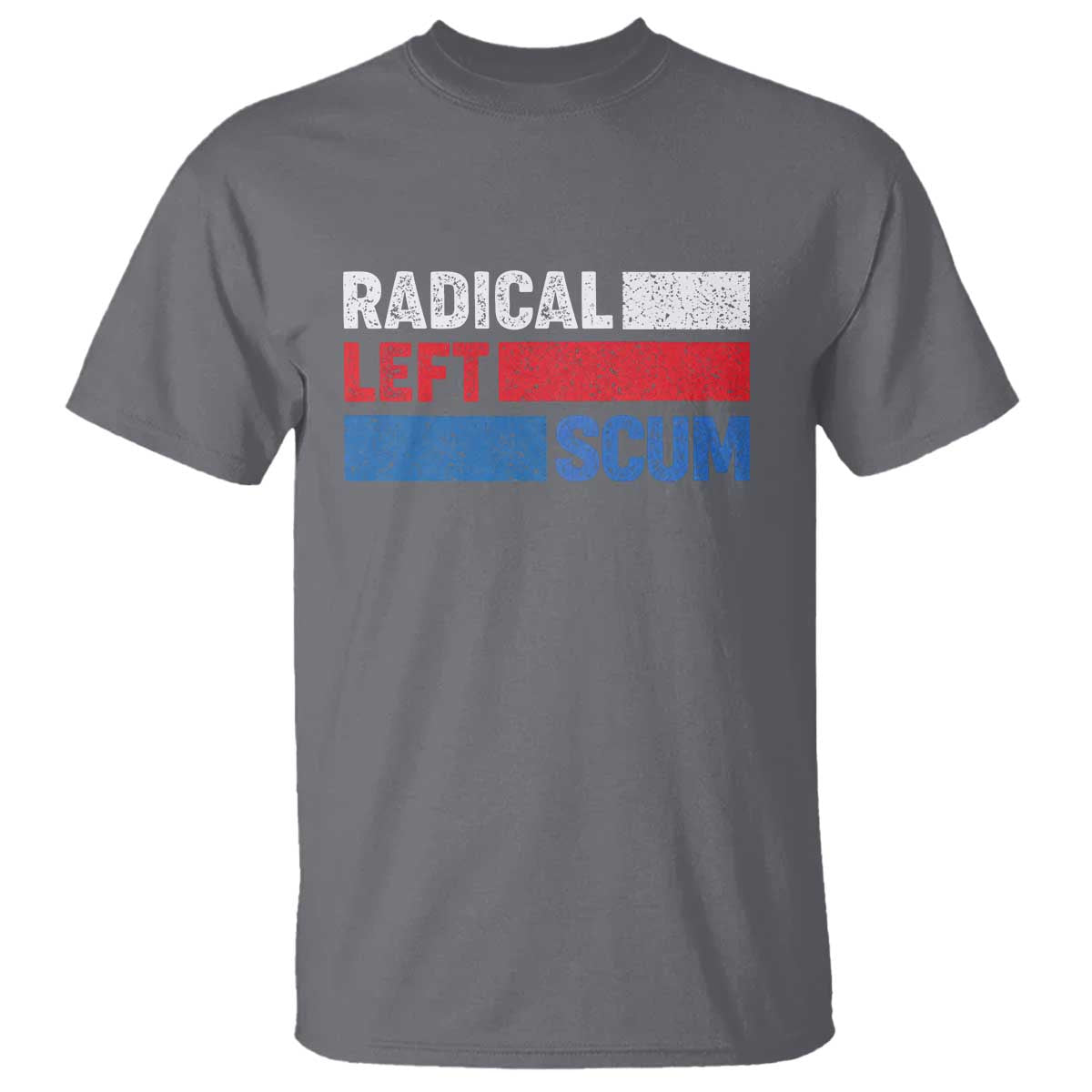 Radical Left Scum T Shirt Sarcastic Political Quote American Flag TS14 Charcoal Print Your Wear