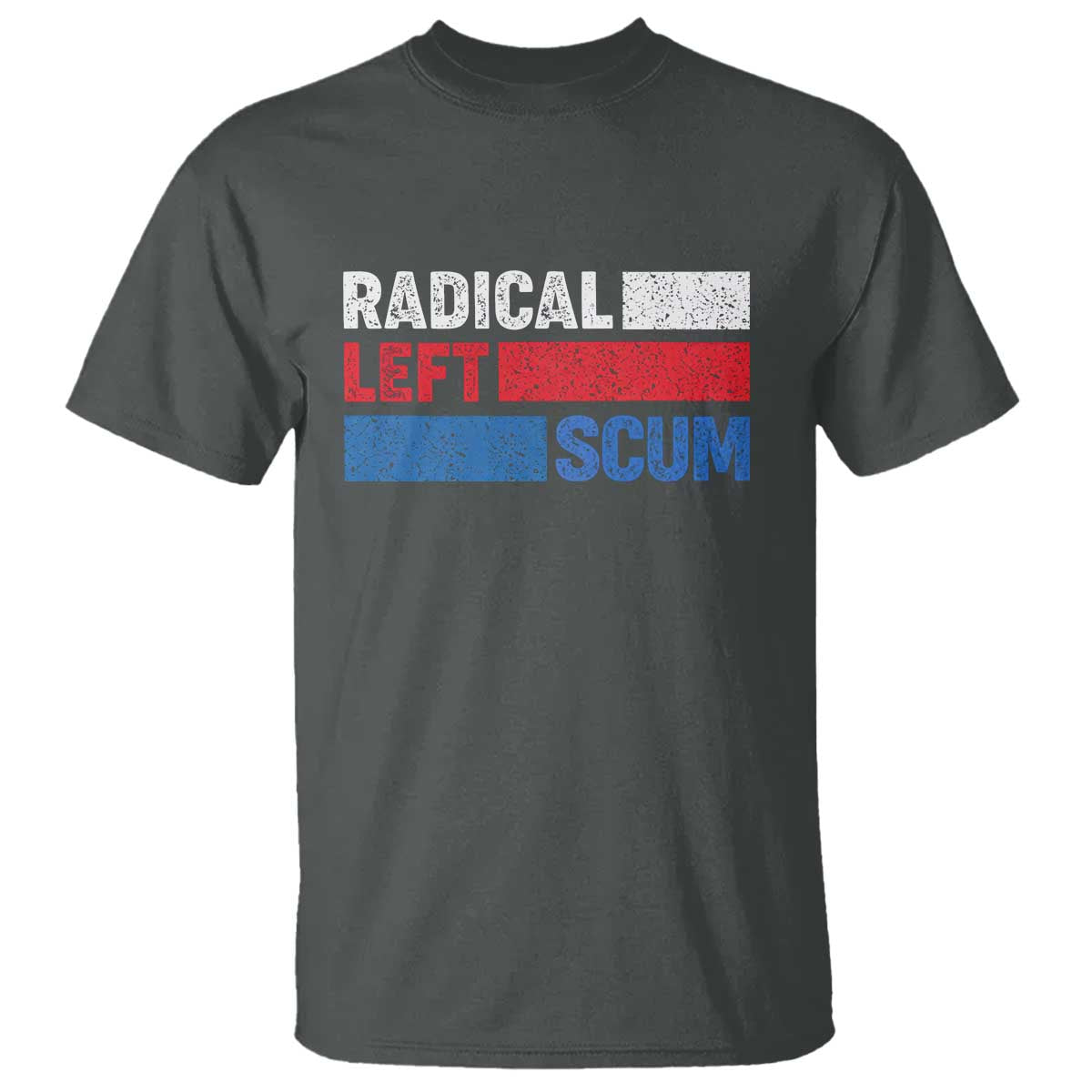 Radical Left Scum T Shirt Sarcastic Political Quote American Flag TS14 Dark Heather Print Your Wear
