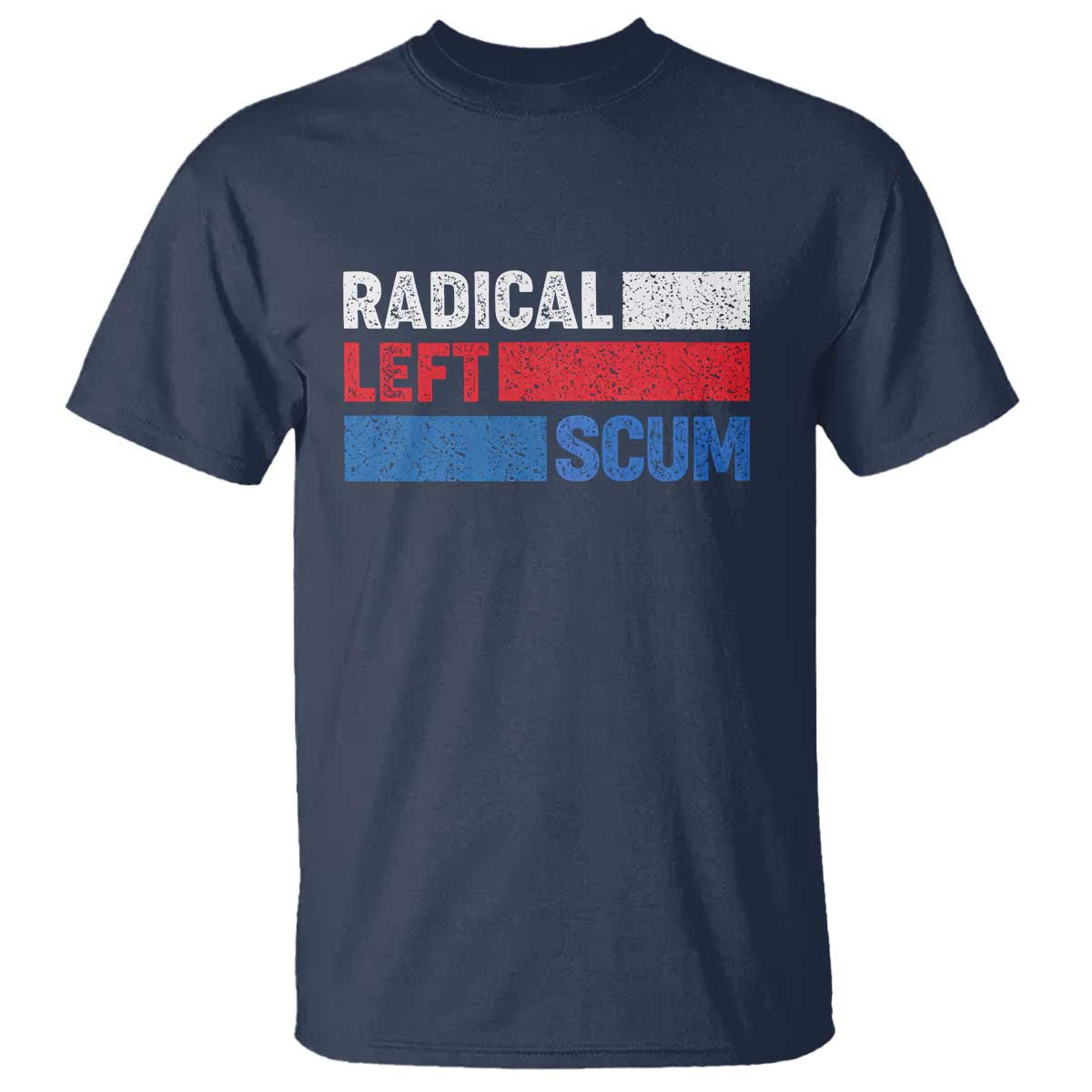 Radical Left Scum T Shirt Sarcastic Political Quote American Flag TS14 Navy Print Your Wear