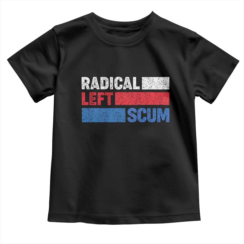 Radical Left Scum Toddler T Shirt Sarcastic Political Quote American Flag TS14 Black Print Your Wear