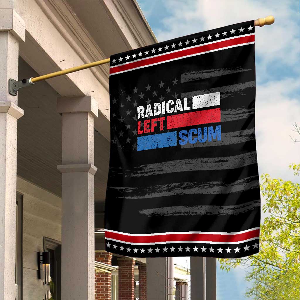 Radical Left Scum Garden Flag Sarcastic Political Quote American Flag TS14 Distressed Black Red Print Your Wear