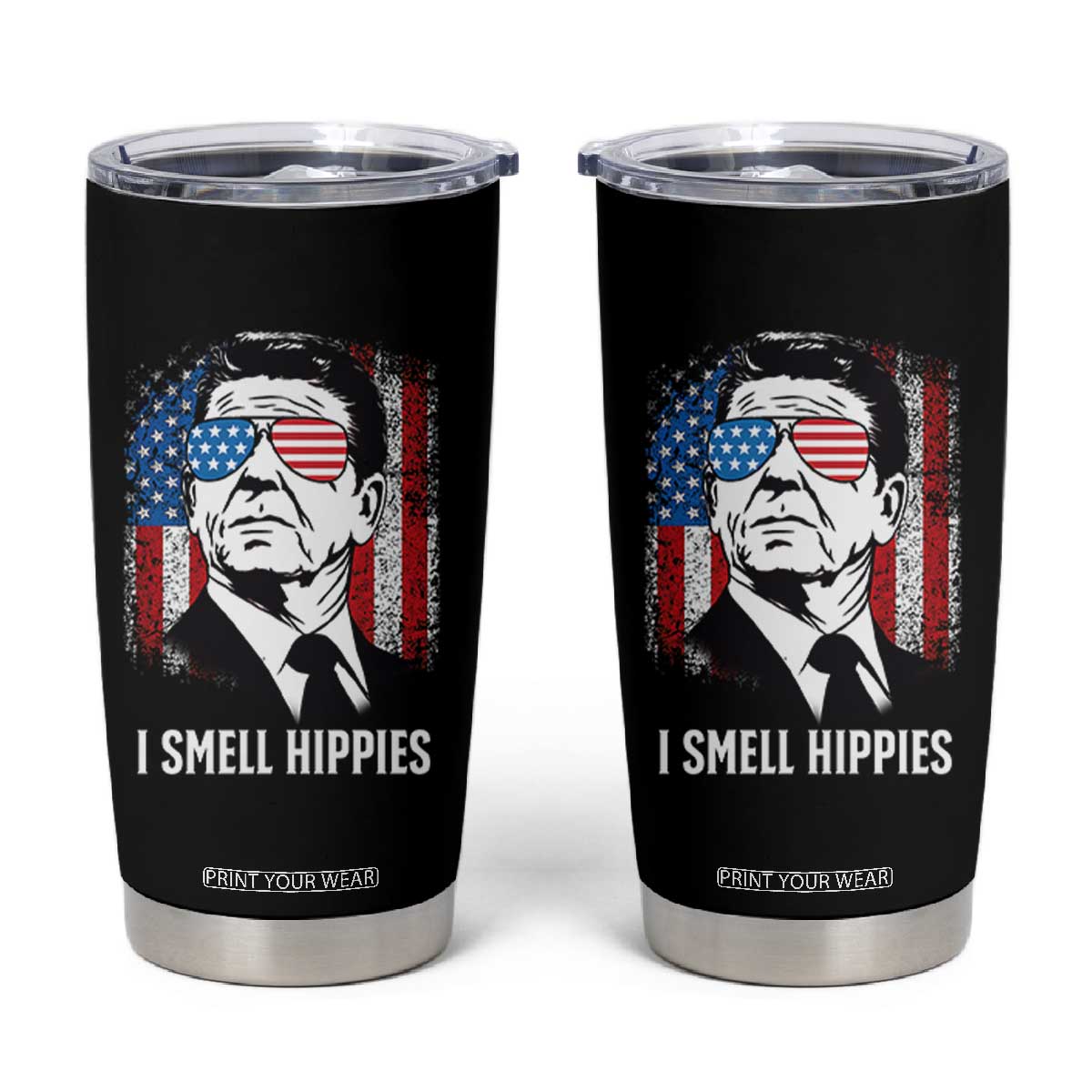 Ronald Reagan 4th of July America Flag Tumbler Cup I Smell Hippies TS14 Black Print Your Wear
