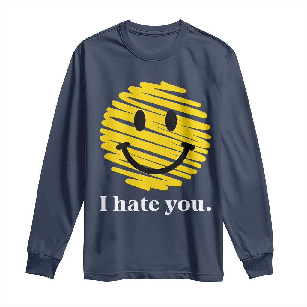 I Hate You Smile Face Meme Long Sleeve Shirt Viral Sarcastic Humor TS14 Navy Print Your Wear