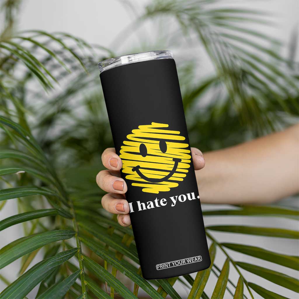 I Hate You Smile Face Meme Skinny Tumbler Viral Sarcastic Humor TS14 Print Your Wear