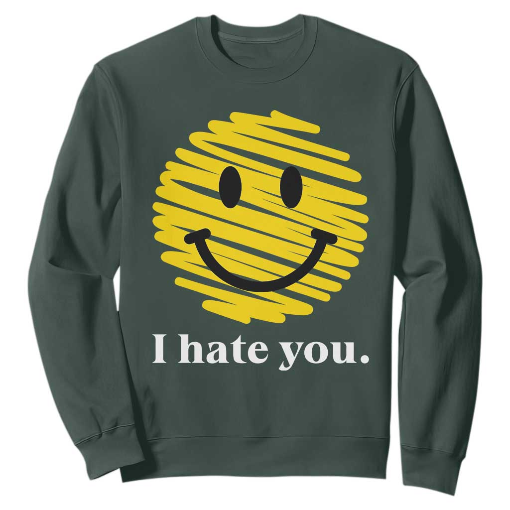 I Hate You Smile Face Meme Sweatshirt Viral Sarcastic Humor TS14 Dark Forest Green Print Your Wear