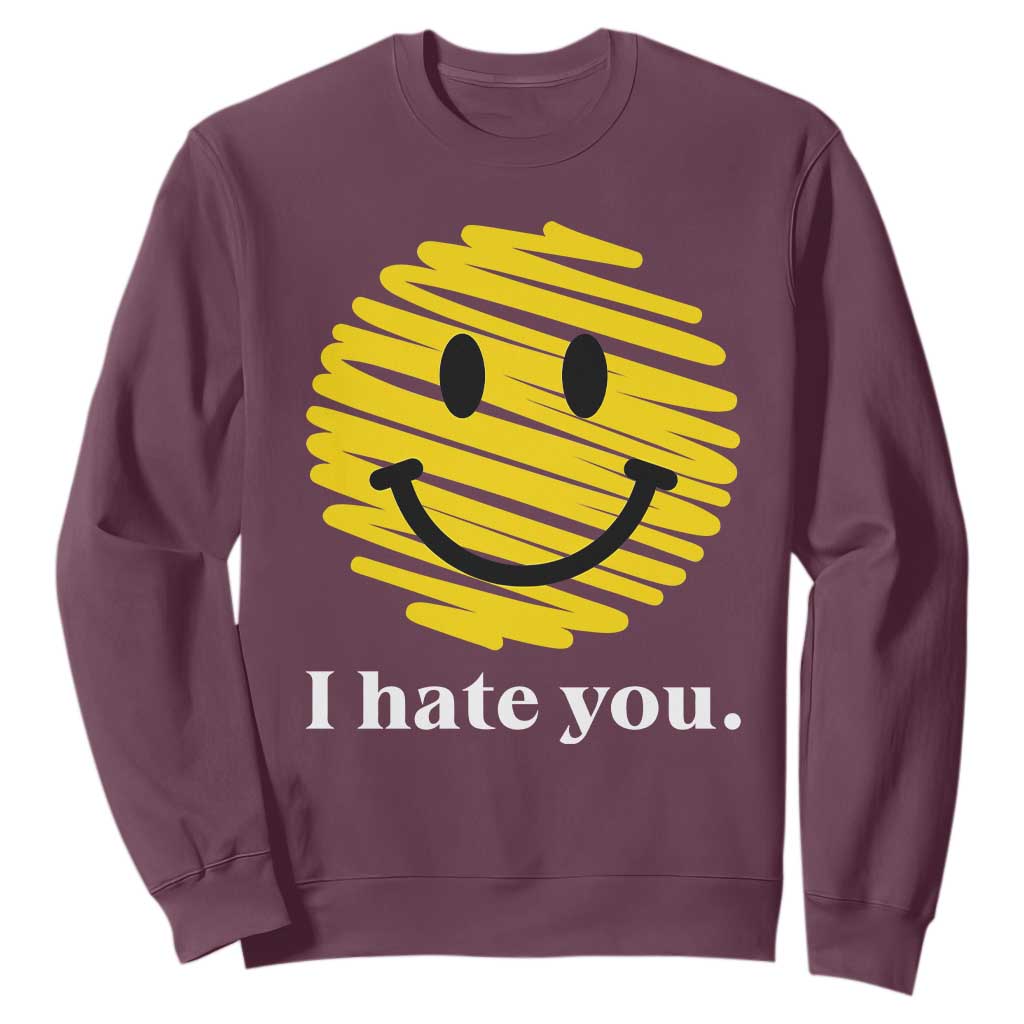 I Hate You Smile Face Meme Sweatshirt Viral Sarcastic Humor TS14 Maroon Print Your Wear