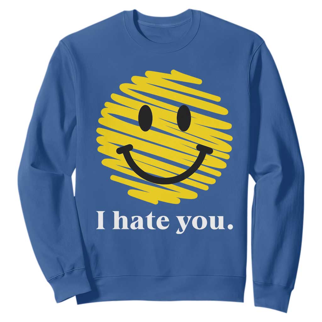 I Hate You Smile Face Meme Sweatshirt Viral Sarcastic Humor TS14 Royal Blue Print Your Wear
