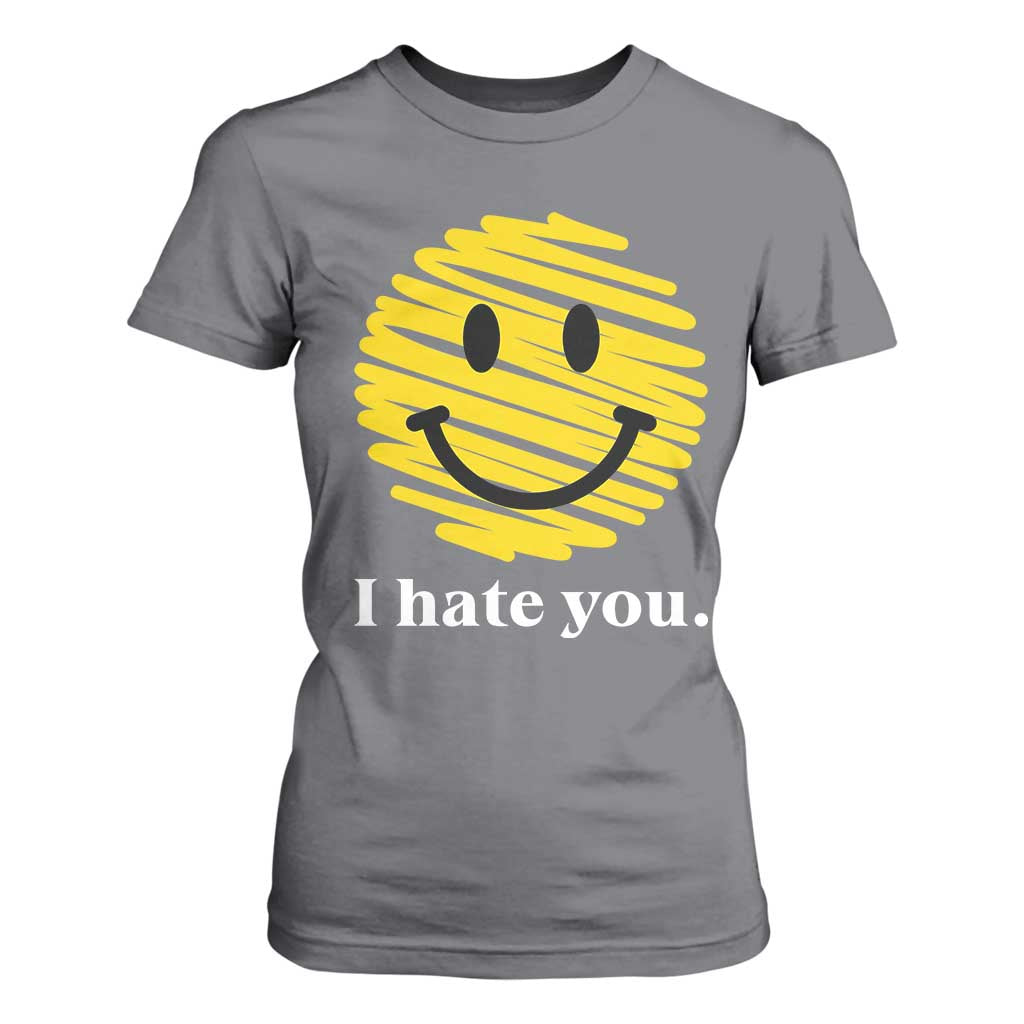 I Hate You Smile Face Meme T Shirt For Women Viral Sarcastic Humor TS14 Charcoal Print Your Wear