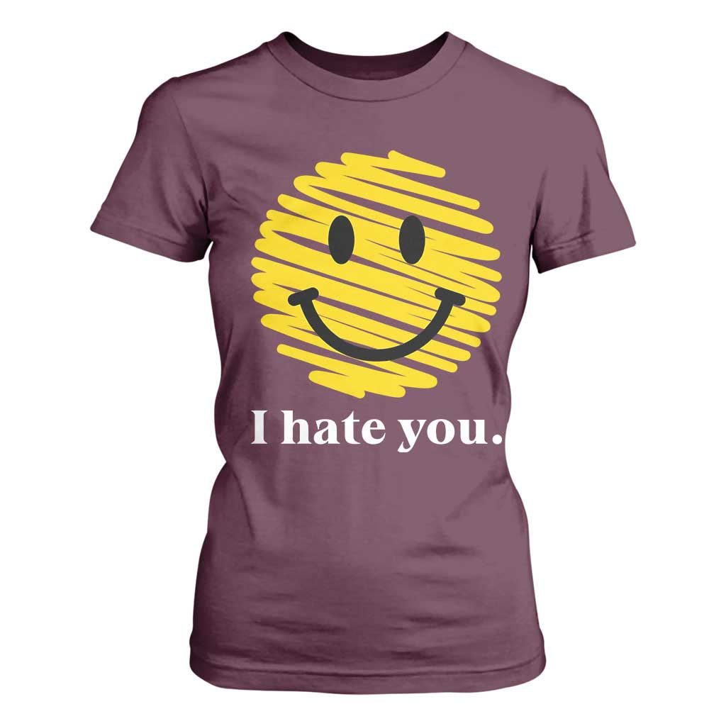 I Hate You Smile Face Meme T Shirt For Women Viral Sarcastic Humor TS14 Maroon Print Your Wear