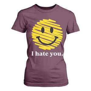 I Hate You Smile Face Meme T Shirt For Women Viral Sarcastic Humor TS14 Maroon Print Your Wear