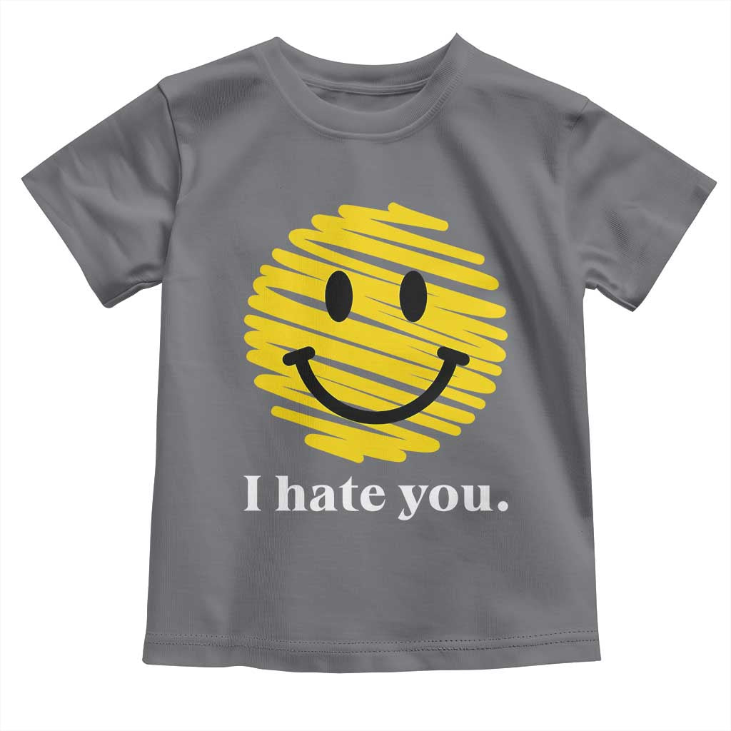 I Hate You Smile Face Meme Toddler T Shirt Viral Sarcastic Humor TS14 Charcoal Print Your Wear