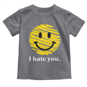 I Hate You Smile Face Meme Toddler T Shirt Viral Sarcastic Humor TS14 Charcoal Print Your Wear