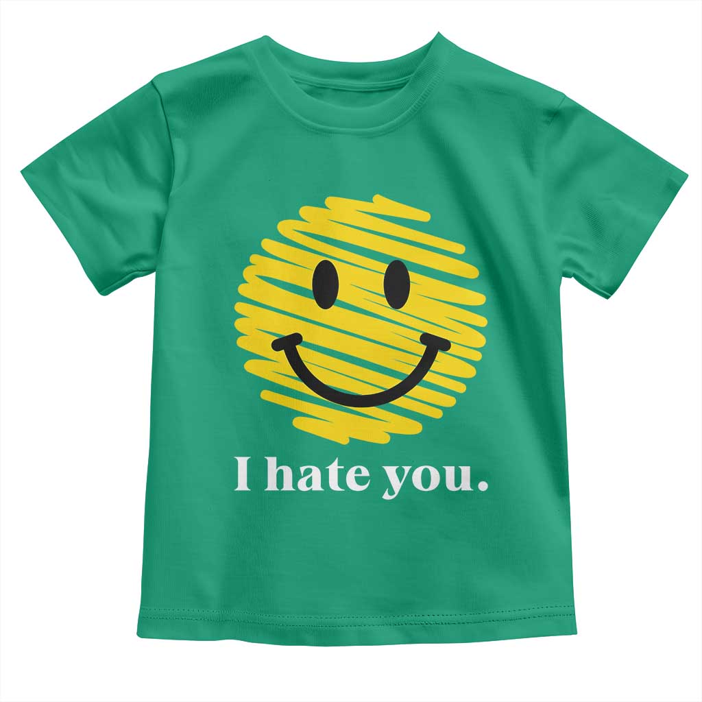 I Hate You Smile Face Meme Toddler T Shirt Viral Sarcastic Humor TS14 Irish Green Print Your Wear