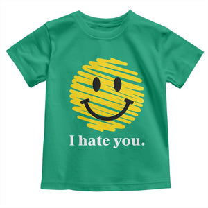 I Hate You Smile Face Meme Toddler T Shirt Viral Sarcastic Humor TS14 Irish Green Print Your Wear