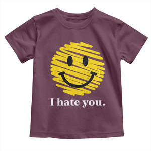 I Hate You Smile Face Meme Toddler T Shirt Viral Sarcastic Humor TS14 Maroon Print Your Wear