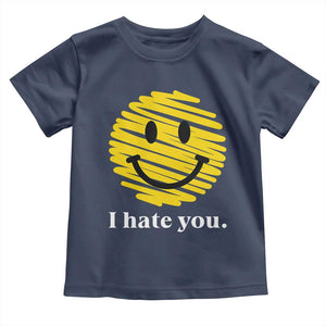 I Hate You Smile Face Meme Toddler T Shirt Viral Sarcastic Humor TS14 Navy Print Your Wear