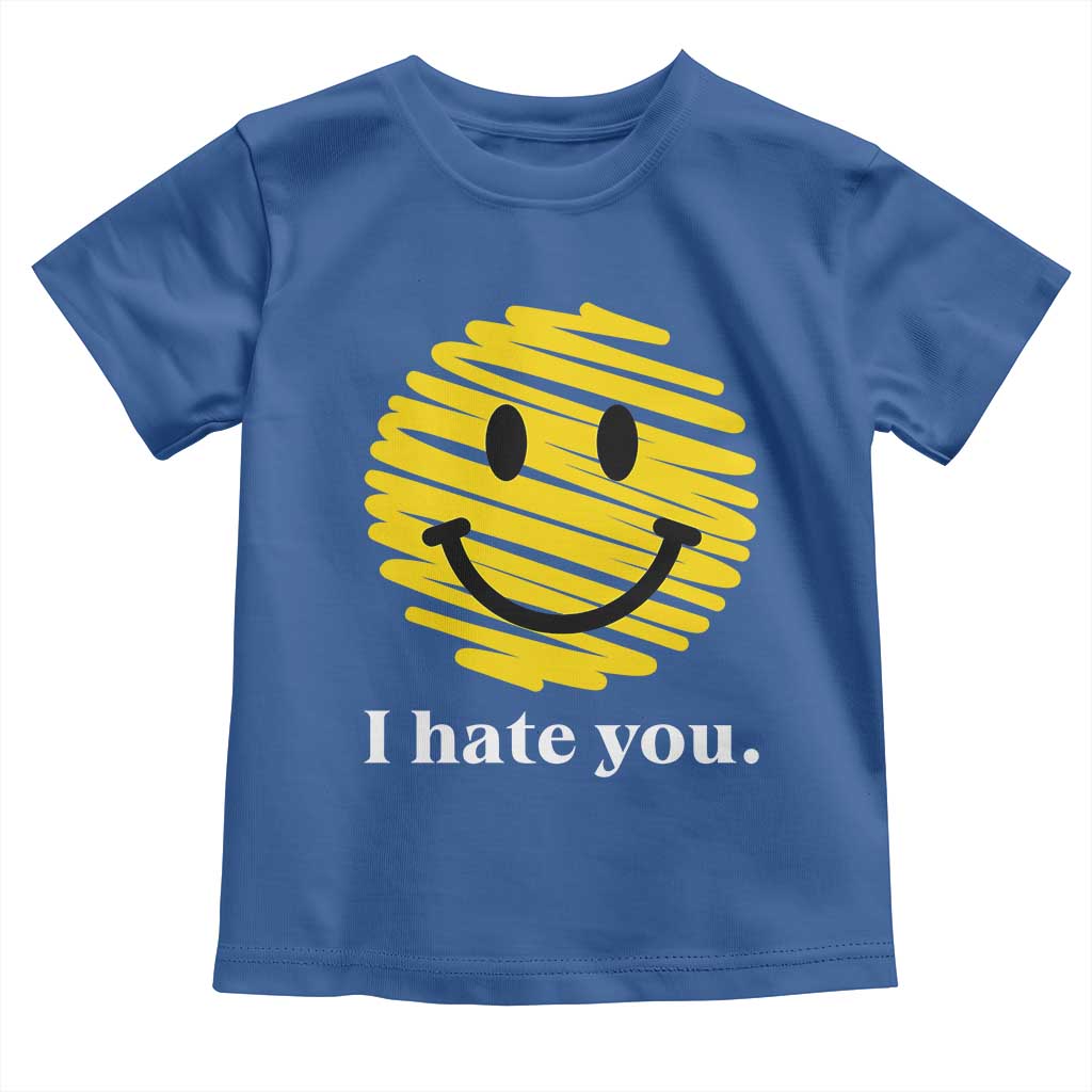 I Hate You Smile Face Meme Toddler T Shirt Viral Sarcastic Humor TS14 Royal Blue Print Your Wear