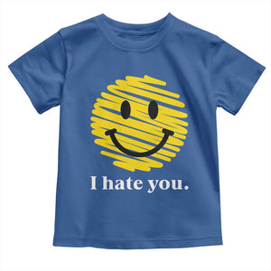 I Hate You Smile Face Meme Toddler T Shirt Viral Sarcastic Humor TS14 Royal Blue Print Your Wear