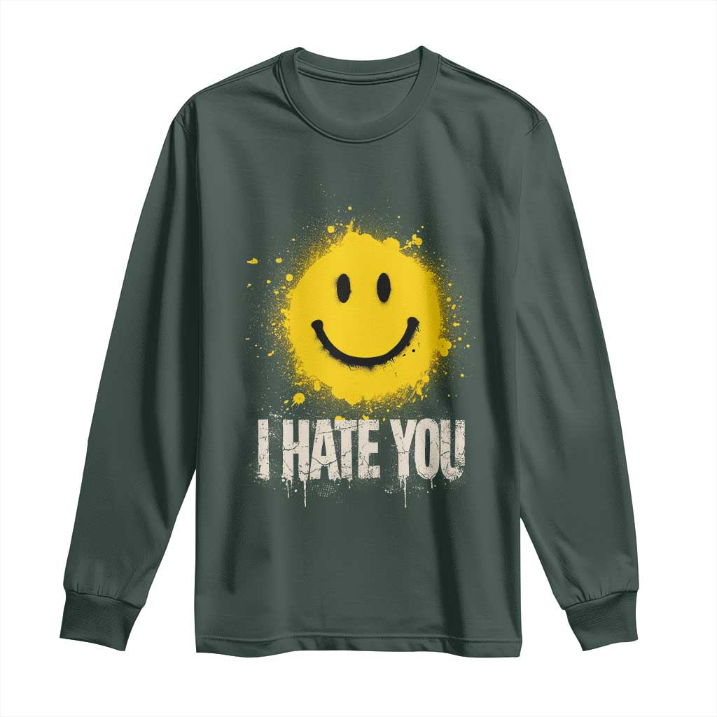I Hate You Smile Face Long Sleeve Shirt Funny Sarcastic Meme TS14 Dark Forest Green Print Your Wear