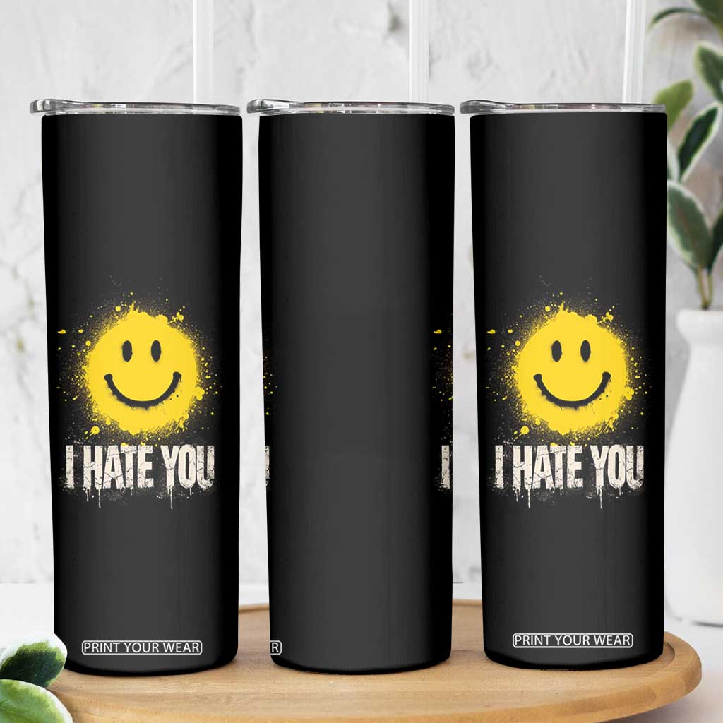 I Hate You Smile Face Skinny Tumbler Funny Sarcastic Meme TS14 Print Your Wear