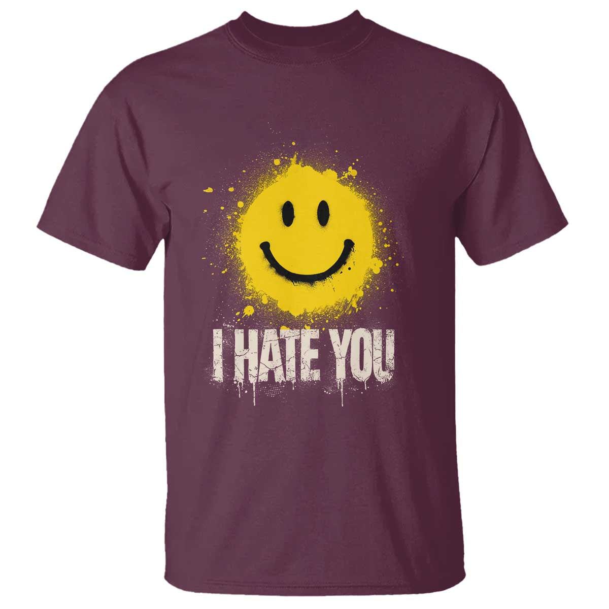 I Hate You Smile Face T Shirt Funny Sarcastic Meme TS14 Maroon Print Your Wear