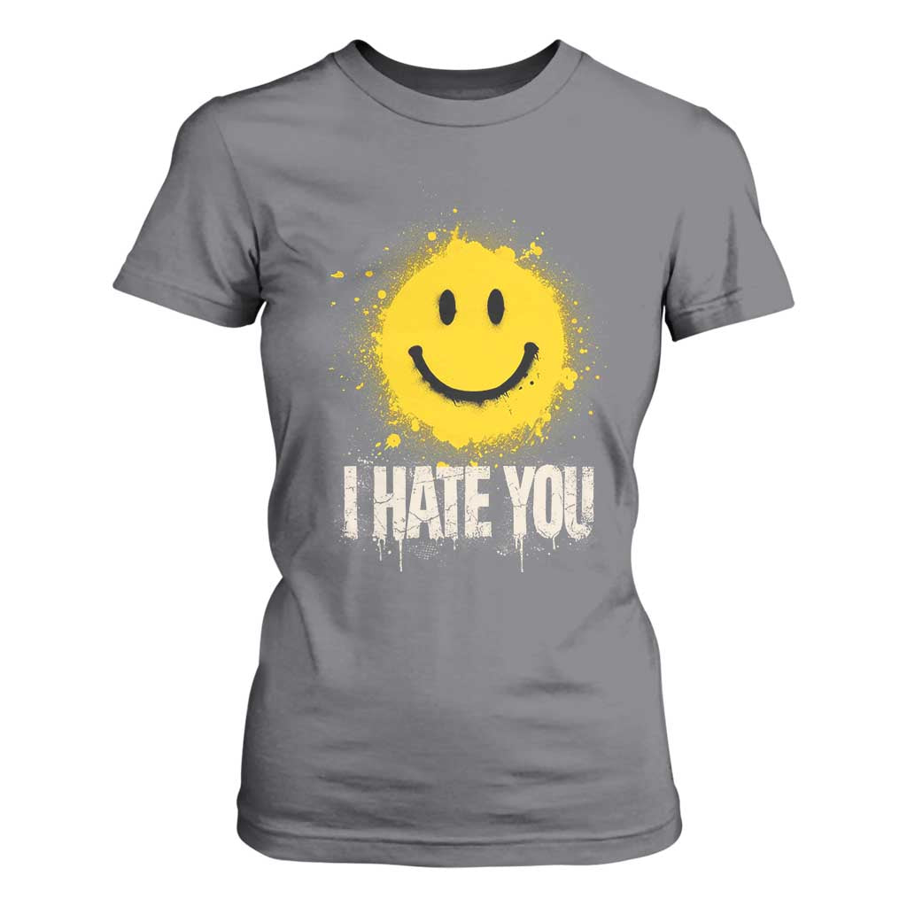 I Hate You Smile Face T Shirt For Women Funny Sarcastic Meme TS14 Charcoal Print Your Wear