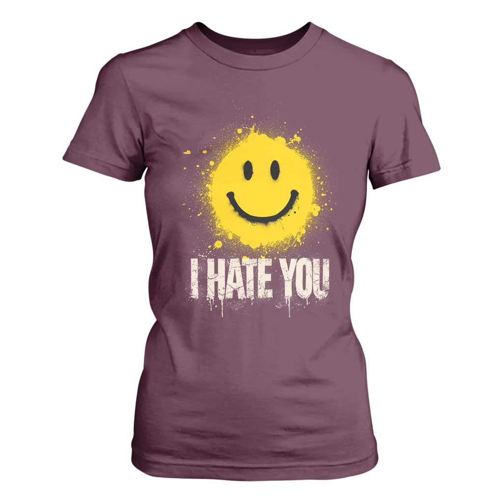 I Hate You Smile Face T Shirt For Women Funny Sarcastic Meme TS14 Maroon Print Your Wear