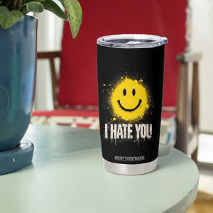 I Hate You Smile Face Tumbler Cup Funny Sarcastic Meme TS14 Print Your Wear
