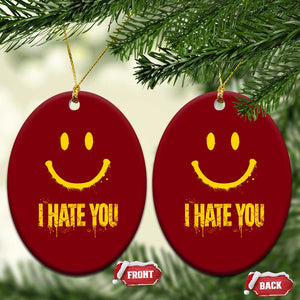I Hate You Ceramic Ornament Funny Sarcastic Smiling Face Meme TS14 Print Your Wear