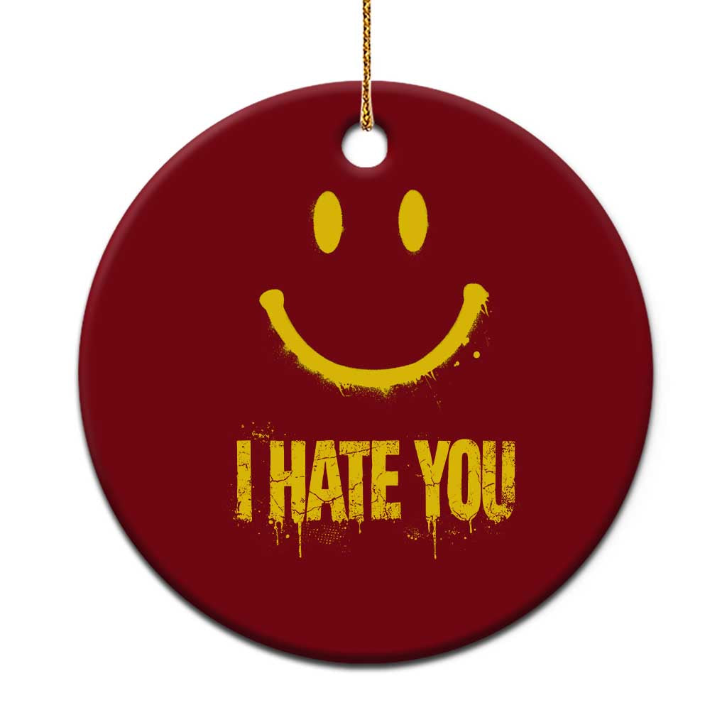 I Hate You Ceramic Ornament Funny Sarcastic Smiling Face Meme TS14 1pc Red Print Your Wear