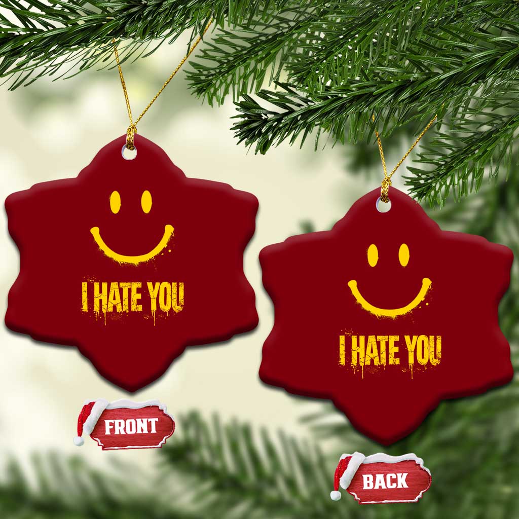 I Hate You Ceramic Ornament Funny Sarcastic Smiling Face Meme TS14 Print Your Wear