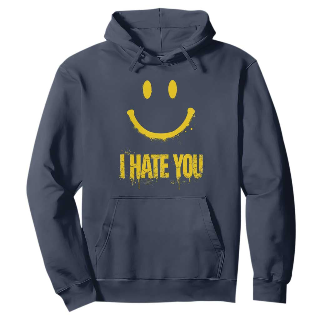 I Hate You Hoodie Funny Sarcastic Smiling Face Meme TS14 Navy Print Your Wear