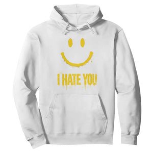 I Hate You Hoodie Funny Sarcastic Smiling Face Meme TS14 White Print Your Wear