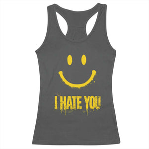 I Hate You Racerback Tank Top Funny Sarcastic Smiling Face Meme TS14 Dark Heather Print Your Wear