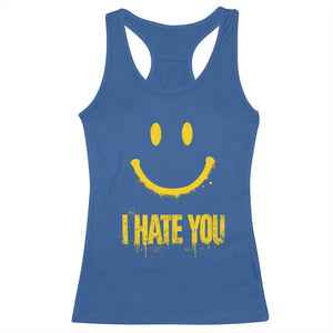 I Hate You Racerback Tank Top Funny Sarcastic Smiling Face Meme TS14 Royal Blue Print Your Wear