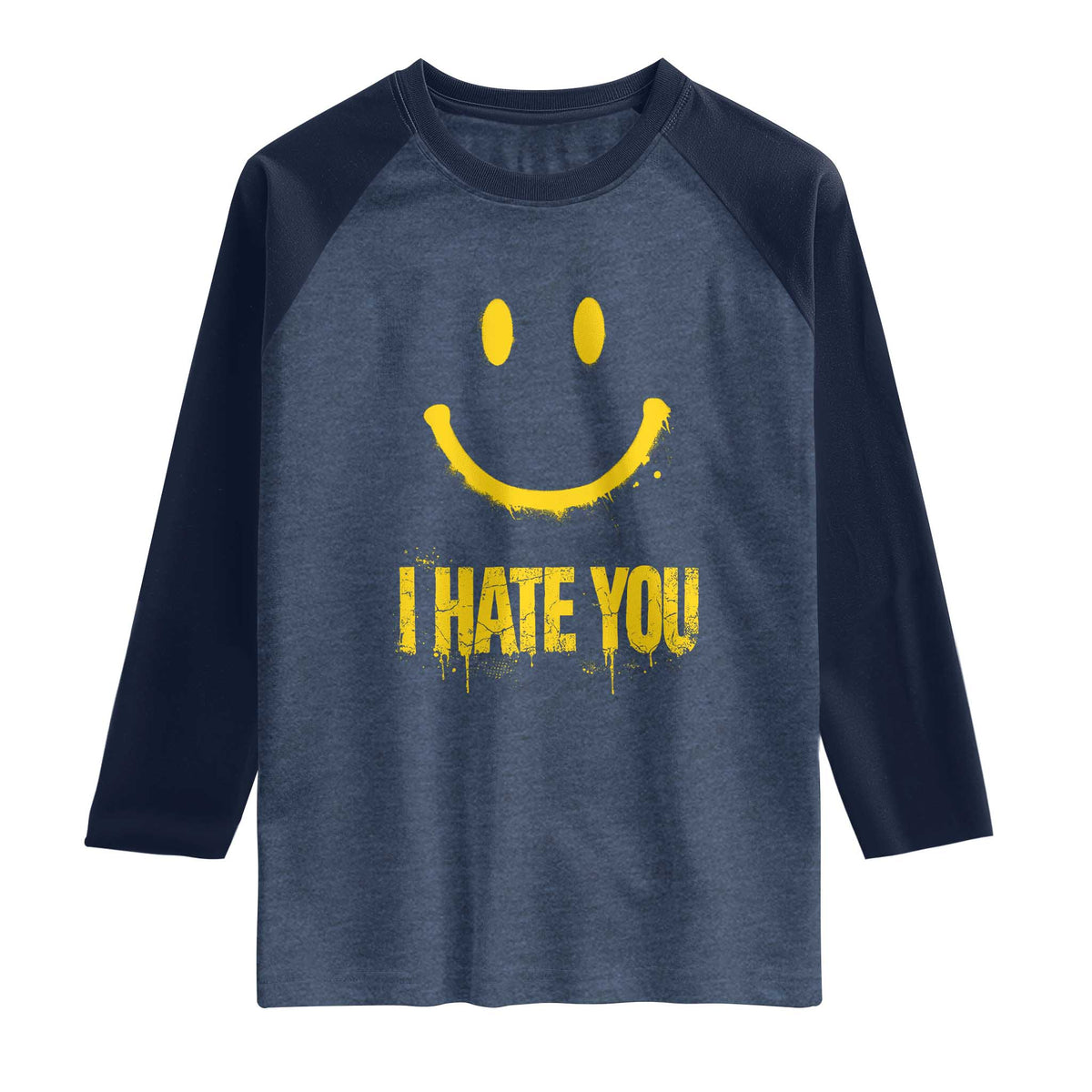I Hate You Raglan Shirt Funny Sarcastic Smiling Face Meme TS14 Heather Denim Navy Print Your Wear