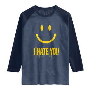 I Hate You Raglan Shirt Funny Sarcastic Smiling Face Meme TS14 Heather Denim Navy Print Your Wear