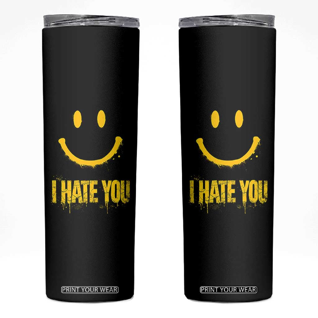 I Hate You Skinny Tumbler Funny Sarcastic Smiling Face Meme TS14 Black Print Your Wear