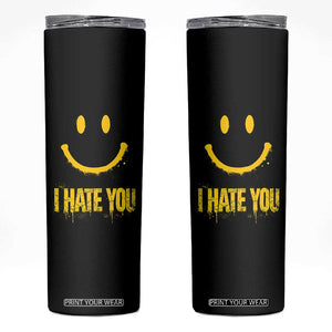 I Hate You Skinny Tumbler Funny Sarcastic Smiling Face Meme TS14 Black Print Your Wear