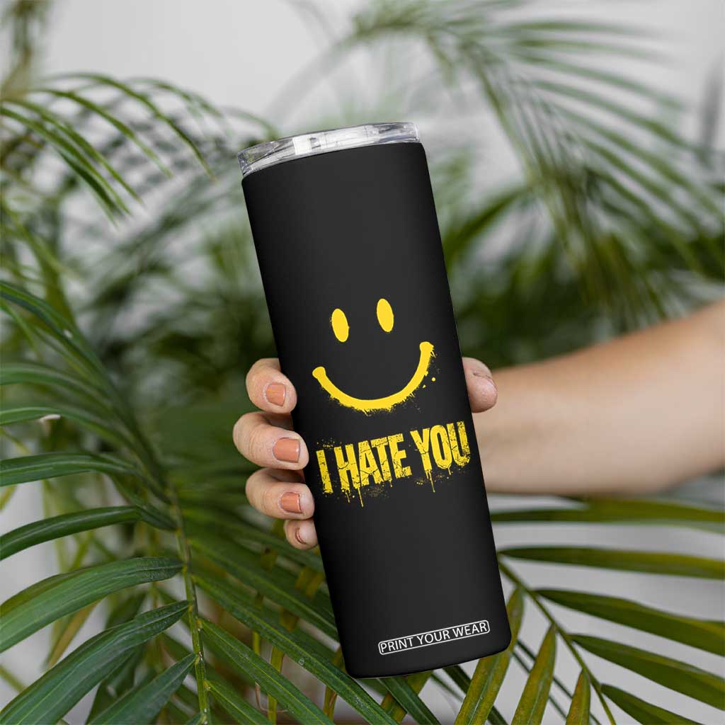 I Hate You Skinny Tumbler Funny Sarcastic Smiling Face Meme TS14 Print Your Wear